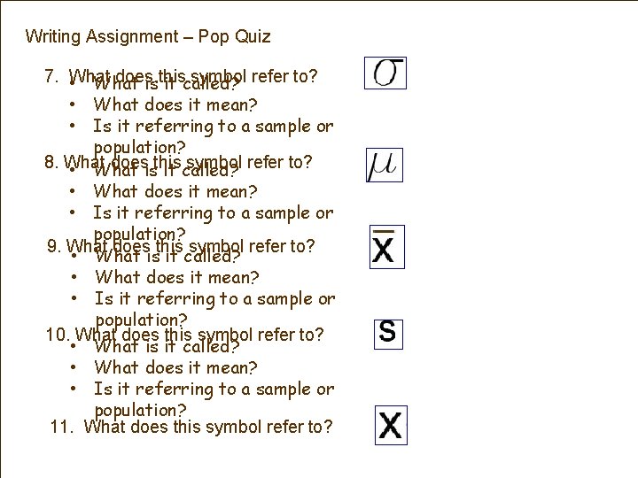 Writing Assignment – Pop Quiz 7. What does symbol refer to? • What isthis
