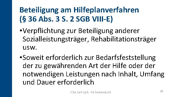 Beteiligung am Hilfeplanverfahren (§ 36 Abs. 3 S. 2 SGB VIII-E) • Verpflichtung zur