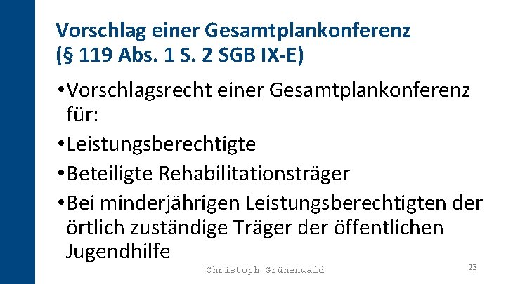 Vorschlag einer Gesamtplankonferenz (§ 119 Abs. 1 S. 2 SGB IX-E) • Vorschlagsrecht einer