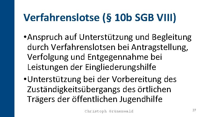 Verfahrenslotse (§ 10 b SGB VIII) • Anspruch auf Unterstützung und Begleitung durch Verfahrenslotsen