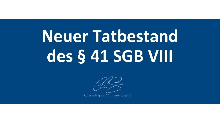 Neuer Tatbestand des § 41 SGB VIII 