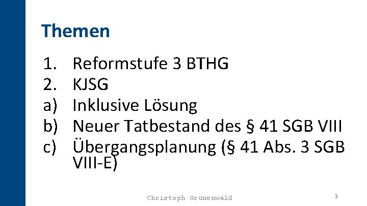 Themen 1. 2. a) b) c) Reformstufe 3 BTHG KJSG Inklusive Lösung Neuer Tatbestand