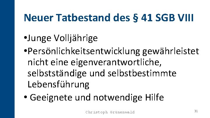 Neuer Tatbestand des § 41 SGB VIII • Junge Volljährige • Persönlichkeitsentwicklung gewährleistet nicht