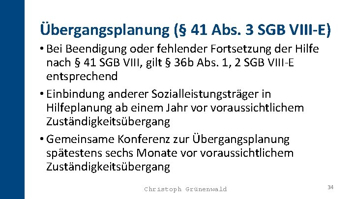 Übergangsplanung (§ 41 Abs. 3 SGB VIII-E) • Bei Beendigung oder fehlender Fortsetzung der