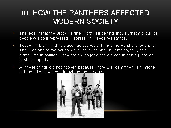 III. HOW THE PANTHERS AFFECTED MODERN SOCIETY • The legacy that the Black Panther