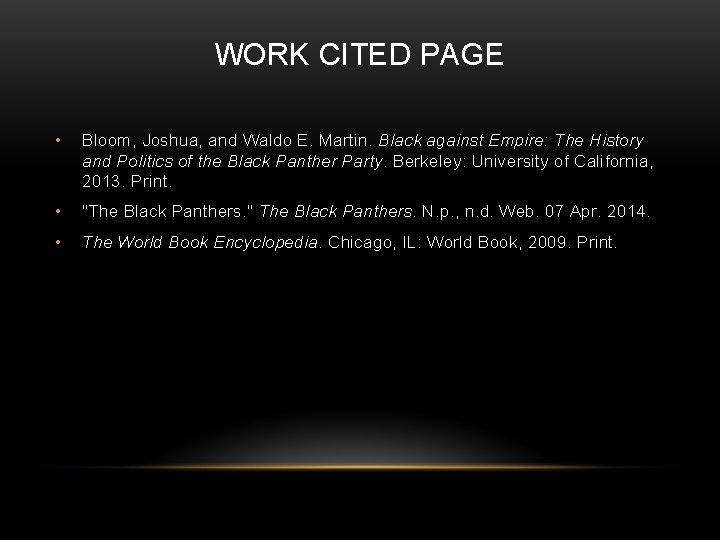 WORK CITED PAGE • Bloom, Joshua, and Waldo E. Martin. Black against Empire: The