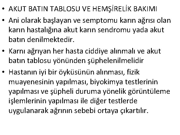  • AKUT BATIN TABLOSU VE HEMŞİRELİK BAKIMI • Ani olarak başlayan ve semptomu