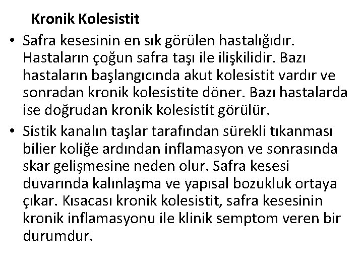 Kronik Kolesistit • Safra kesesinin en sık görülen hastalığıdır. Hastaların çoğun safra taşı ile