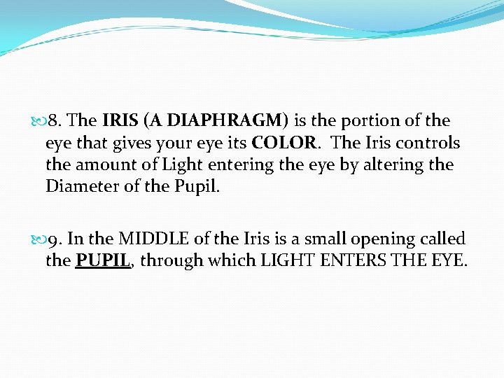  8. The IRIS (A DIAPHRAGM) is the portion of the eye that gives