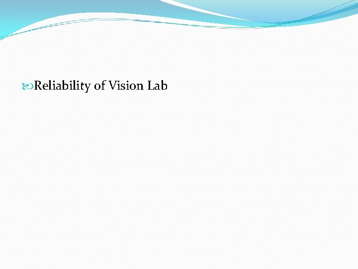  Reliability of Vision Lab 