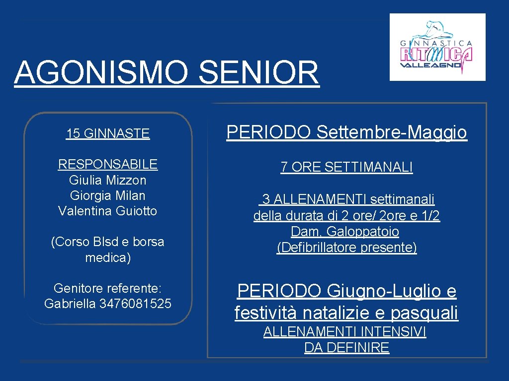 AGONISMO SENIOR 15 GINNASTE PERIODO Settembre-Maggio RESPONSABILE Giulia Mizzon Giorgia Milan Valentina Guiotto 7