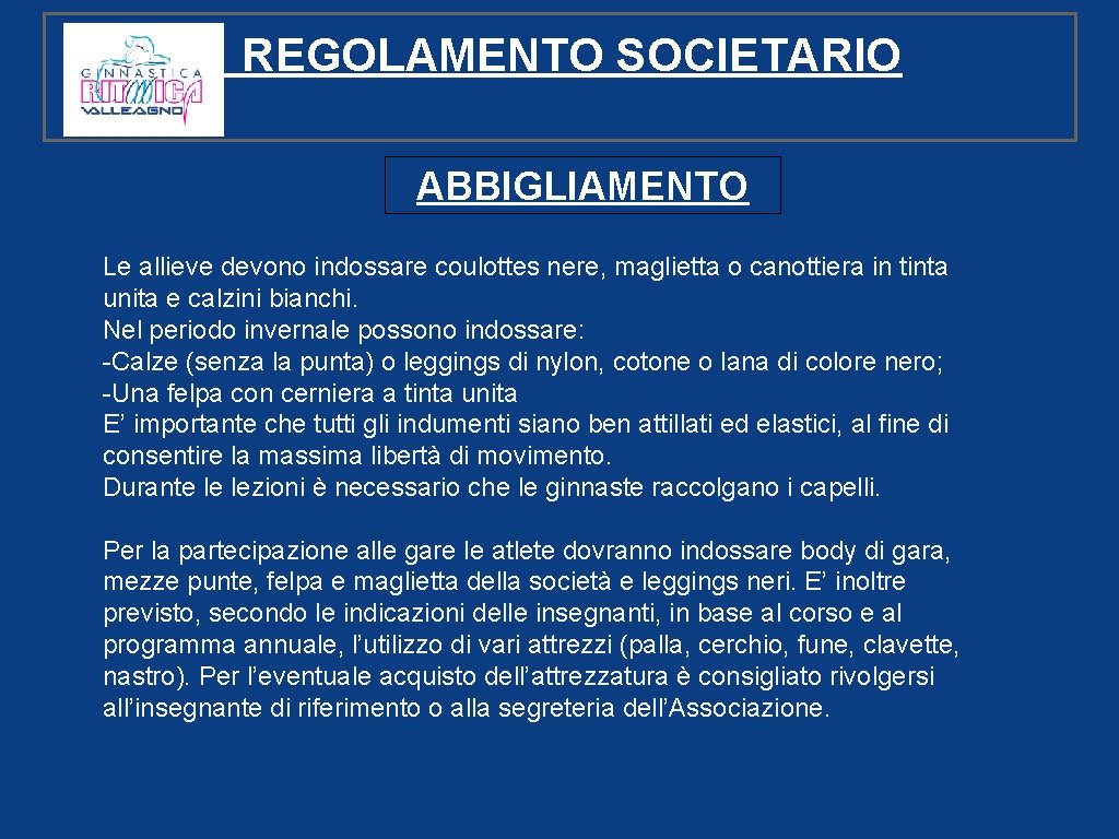 REGOLAMENTO SOCIETARIO ABBIGLIAMENTO Le allieve devono indossare coulottes nere, maglietta o canottiera in tinta