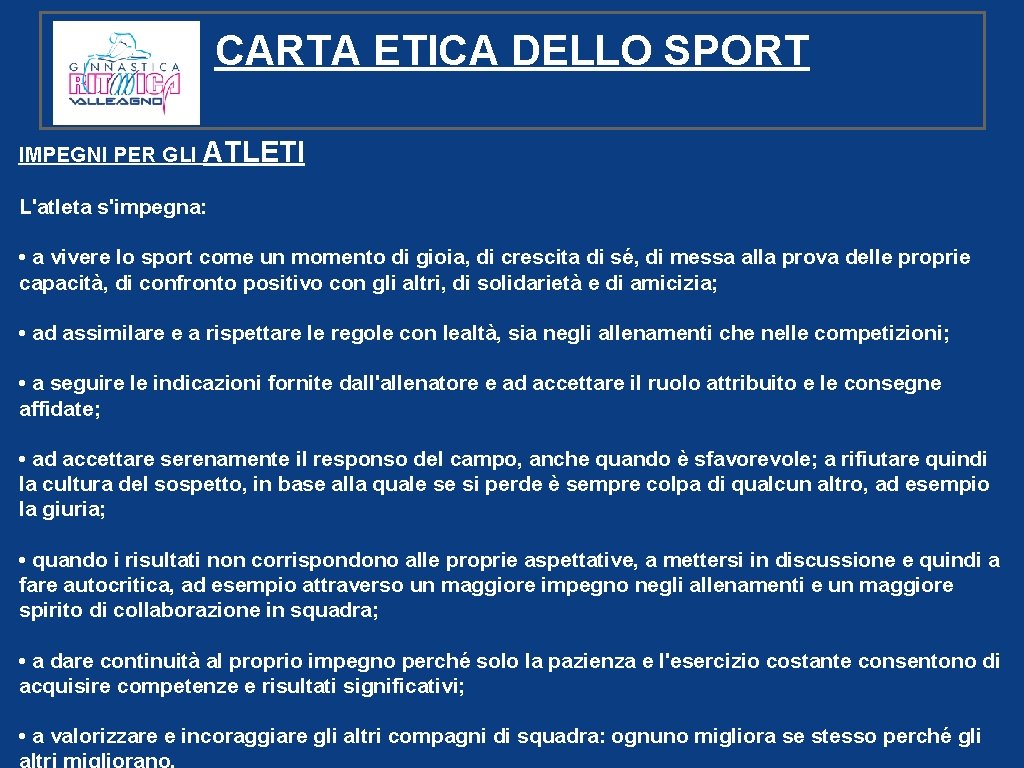 CARTA ETICA DELLO SPORT IMPEGNI PER GLI ATLETI L'atleta s'impegna: • a vivere lo