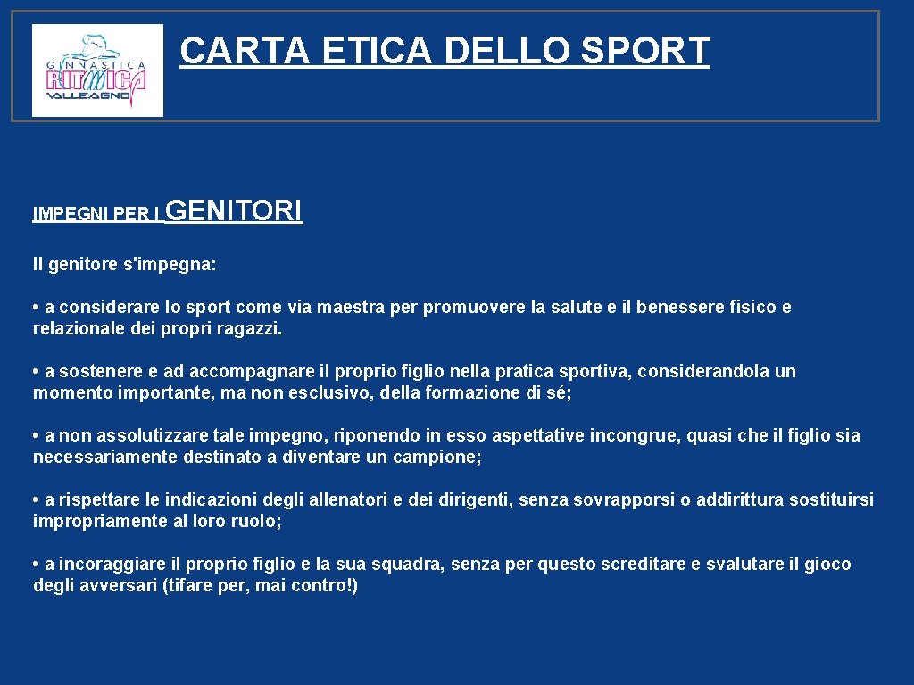 CARTA ETICA DELLO SPORT IMPEGNI PER I GENITORI Il genitore s'impegna: • a considerare