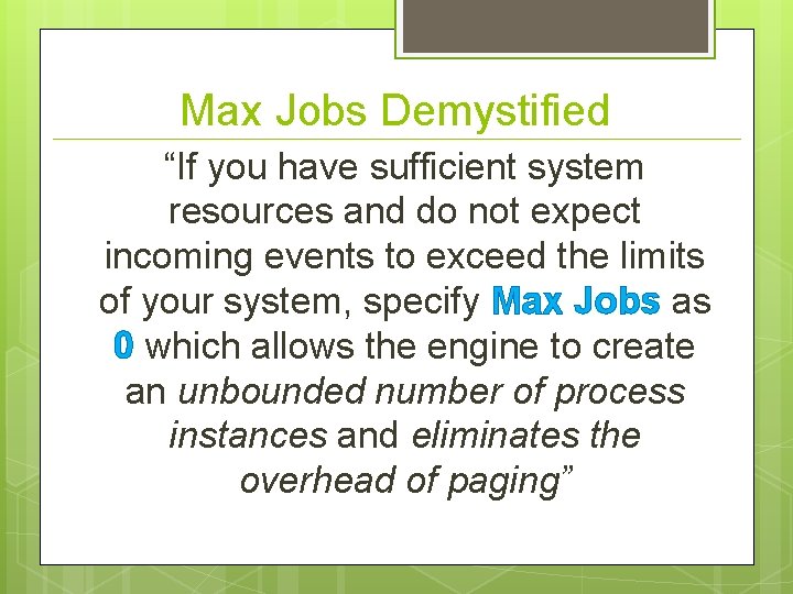 Max Jobs Demystified “If you have sufficient system resources and do not expect incoming