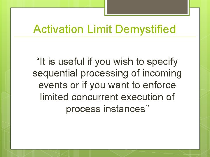 Activation Limit Demystified “It is useful if you wish to specify sequential processing of
