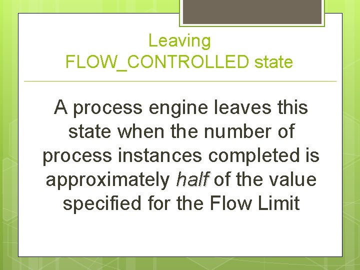 Leaving FLOW_CONTROLLED state A process engine leaves this state when the number of process