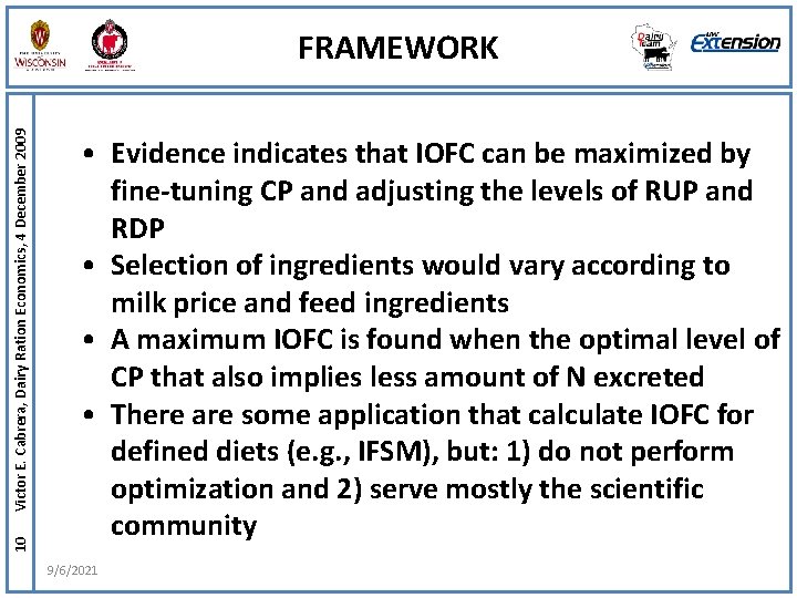 10 Victor E. Cabrera, Dairy Ration Economics, 4 December 2009 FRAMEWORK • Evidence indicates