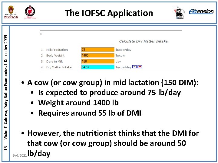 13 Victor E. Cabrera, Dairy Ration Economics, 4 December 2009 The IOFSC Application •