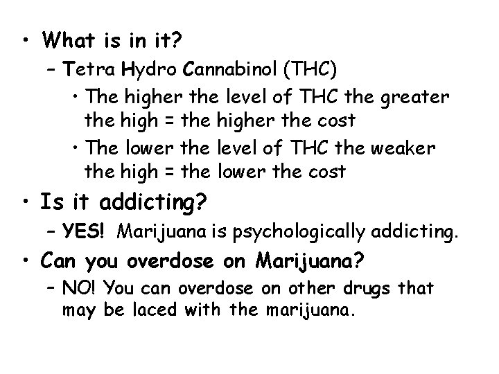  • What is in it? – Tetra Hydro Cannabinol (THC) • The higher