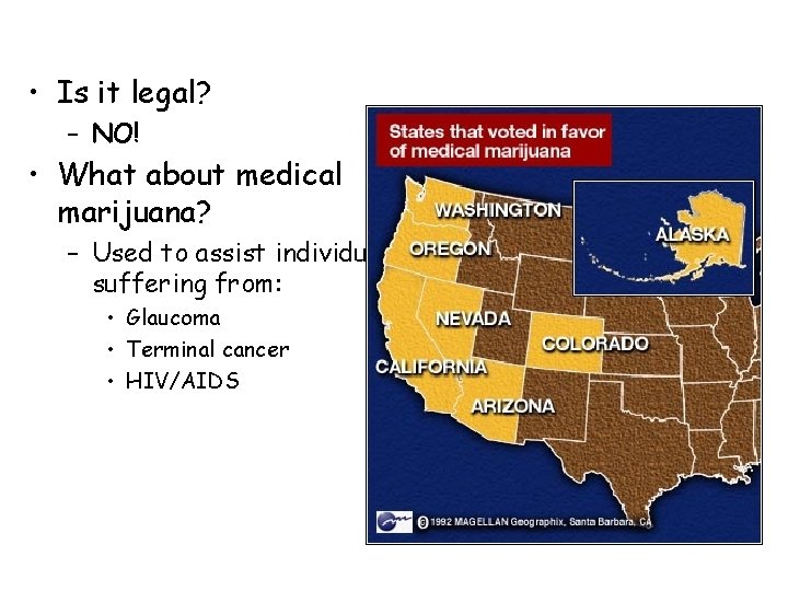  • Is it legal? – NO! • What about medical marijuana? – Used