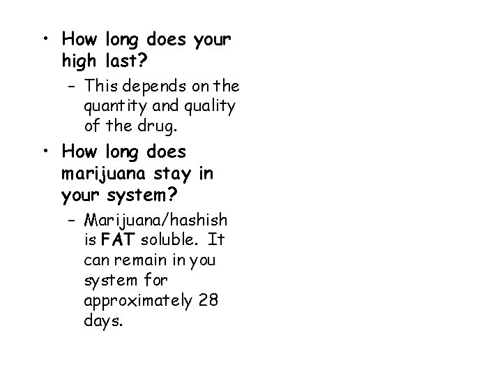  • How long does your high last? – This depends on the quantity