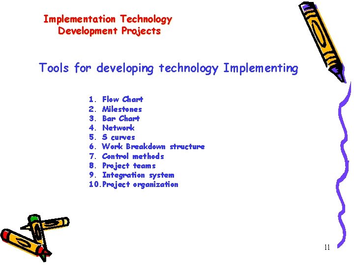 Implementation Technology Development Projects Tools for developing technology Implementing 1. Flow Chart 2. Milestones