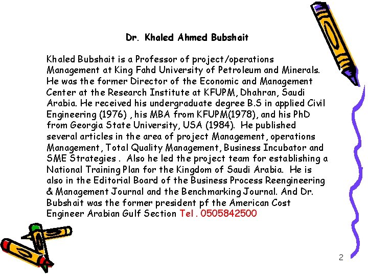 Dr. Khaled Ahmed Bubshait Khaled Bubshait is a Professor of project/operations Management at King