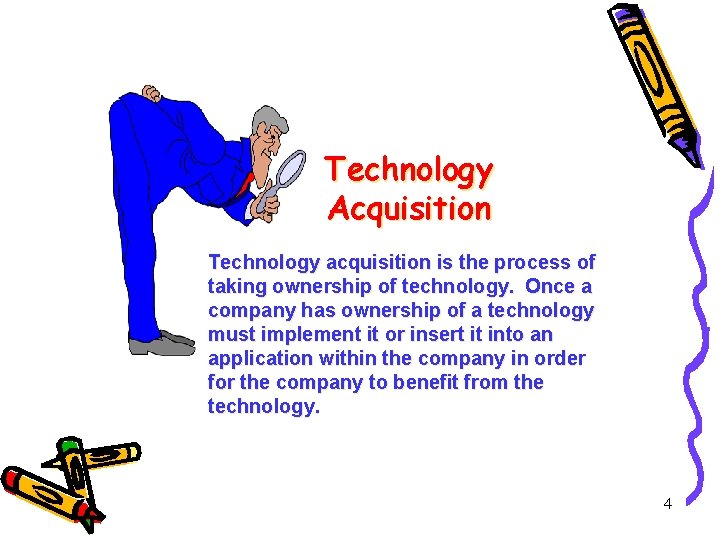 Technology Acquisition Technology acquisition is the process of taking ownership of technology. Once a