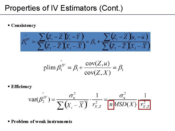 Properties of IV Estimators (Cont. ) § Consistency § Efficiency § Problem of weak