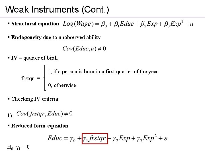 Weak Instruments (Cont. ) § Structural equation § Endogeneity due to unobserved ability §
