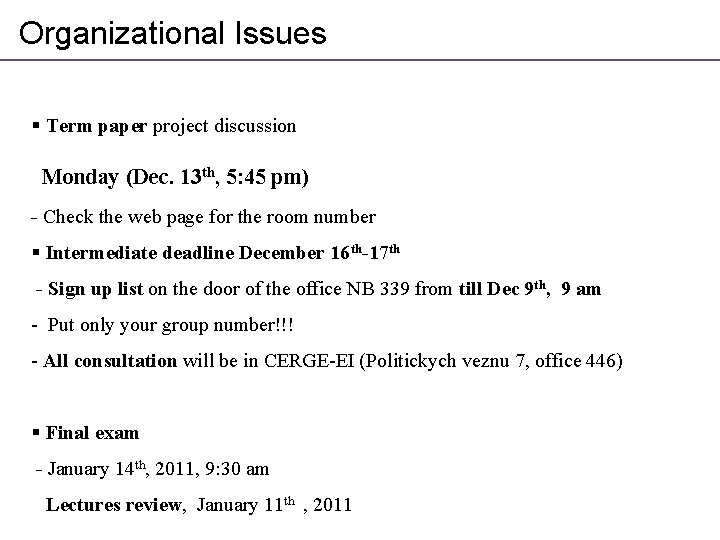Organizational Issues § Term paper project discussion Monday (Dec. 13 th, 5: 45 pm)