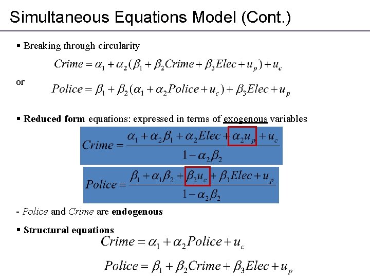 Simultaneous Equations Model (Cont. ) § Breaking through circularity or § Reduced form equations: