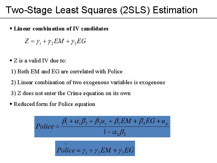 Two-Stage Least Squares (2 SLS) Estimation § Linear combination of IV candidates § Z