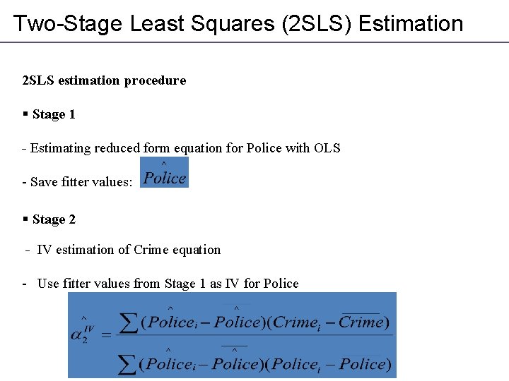 Two-Stage Least Squares (2 SLS) Estimation 2 SLS estimation procedure § Stage 1 -