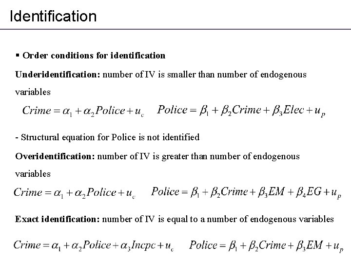 Identification § Order conditions for identification Underidentification: number of IV is smaller than number