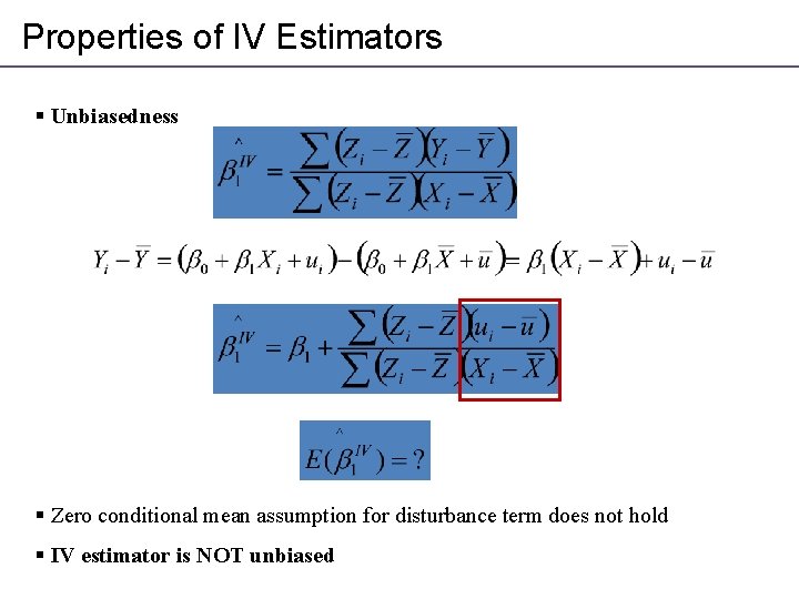 Properties of IV Estimators § Unbiasedness § Zero conditional mean assumption for disturbance term