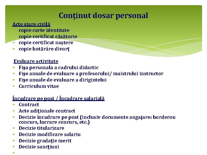 Conținut dosar personal Acte stare civilă copie carte identitate copie certificat căsătorie copie certificat