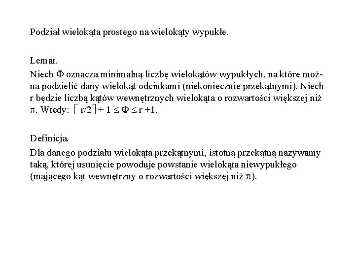 Podział wielokąta prostego na wielokąty wypukłe. Lemat. Niech oznacza minimalną liczbę wielokątów wypukłych, na