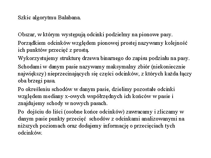 Szkic algorytmu Balabana. Obszar, w którym występują odcinki podzielmy na pionowe pasy. Porządkiem odcinków