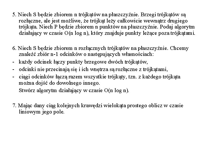 5. Niech S będzie zbiorem n trójkątów na płaszczyźnie. Brzegi trójkątów są rozłączne, ale