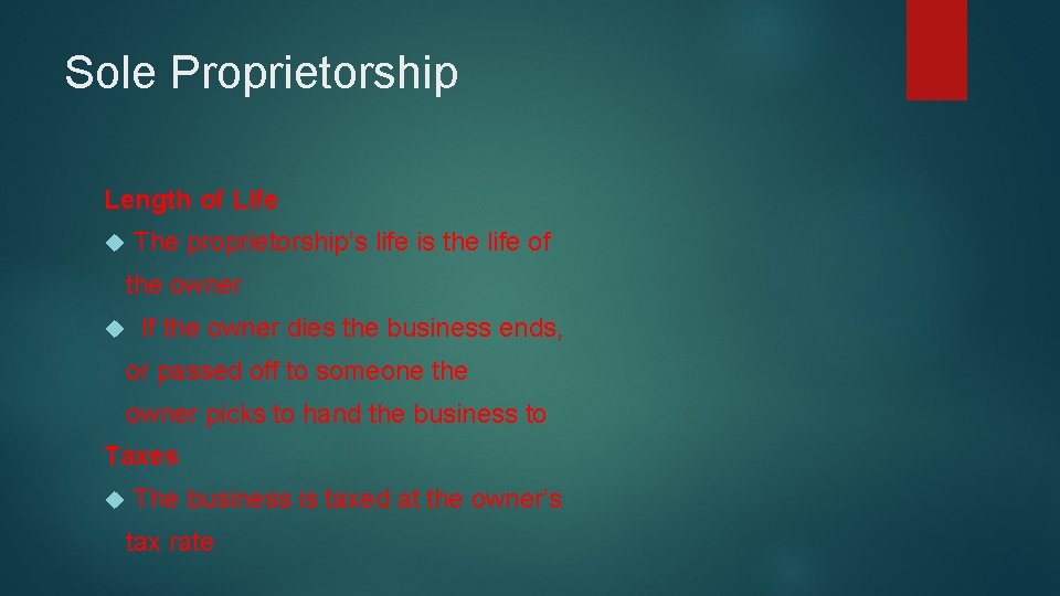 Sole Proprietorship Length of Life The proprietorship’s life is the life of the owner