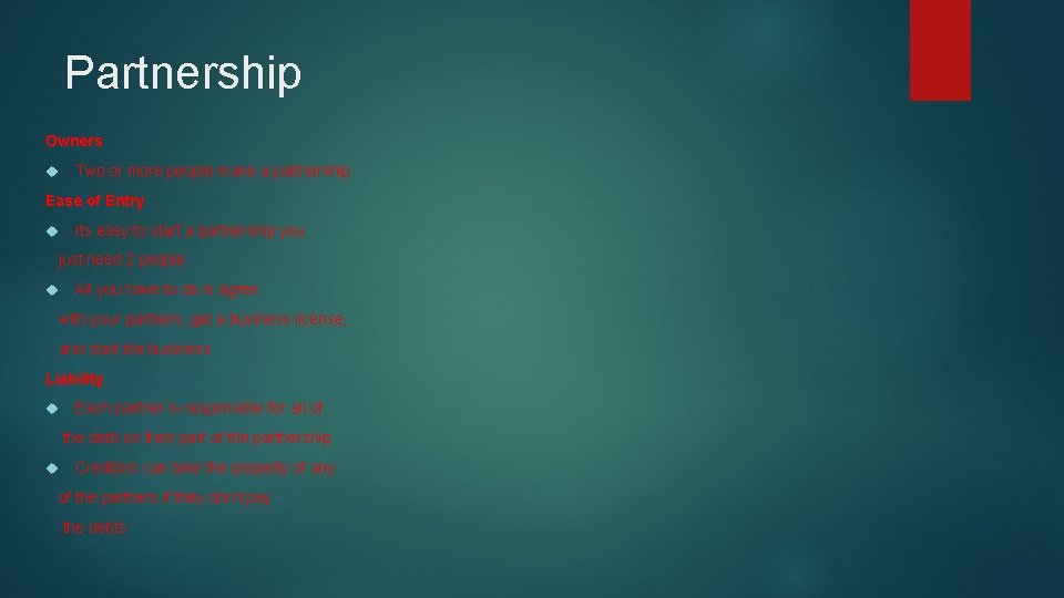 Partnership Owners Two or more people make a partnership Ease of Entry Its easy