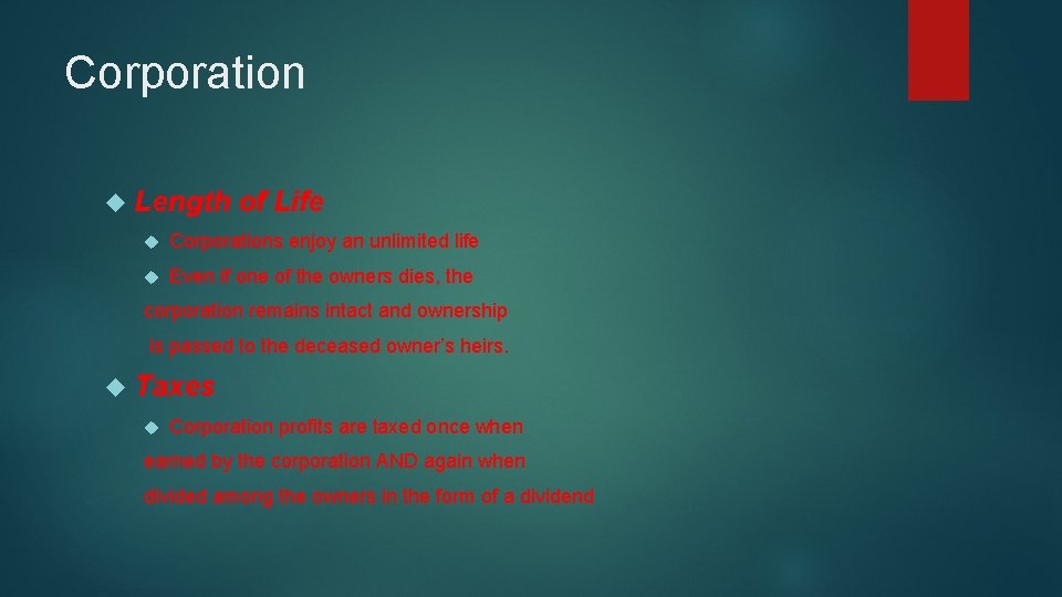 Corporation Length of Life Corporations enjoy an unlimited life Even if one of the