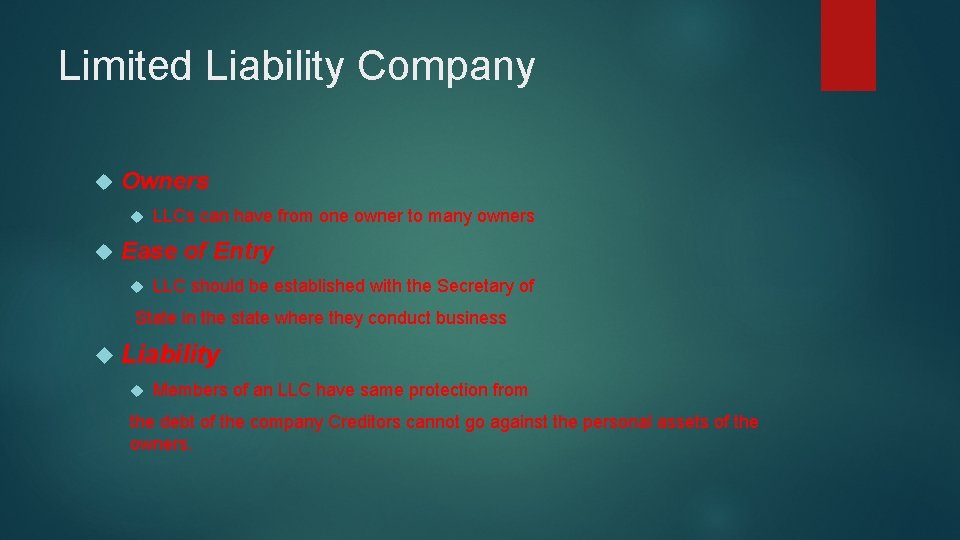 Limited Liability Company Owners LLCs can have from one owner to many owners Ease