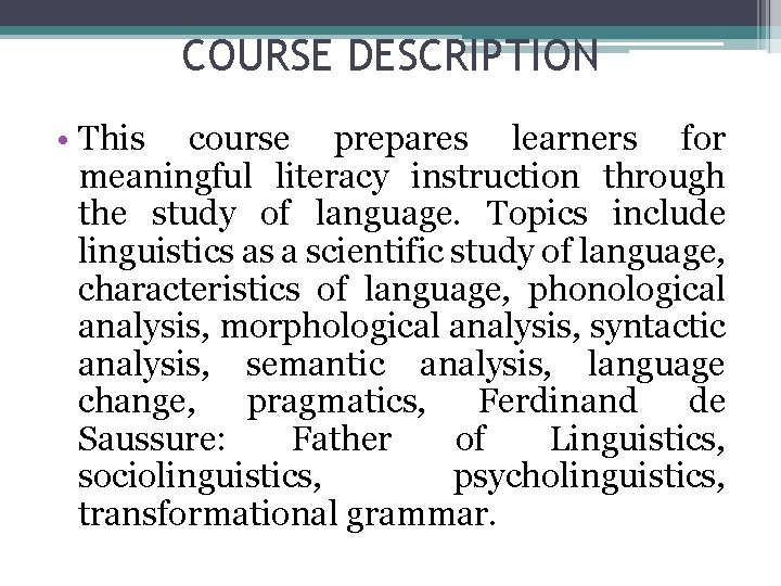 COURSE DESCRIPTION • This course prepares learners for meaningful literacy instruction through the study