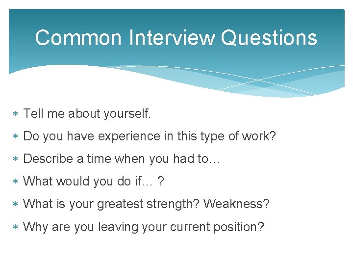 Common Interview Questions Tell me about yourself. Do you have experience in this type