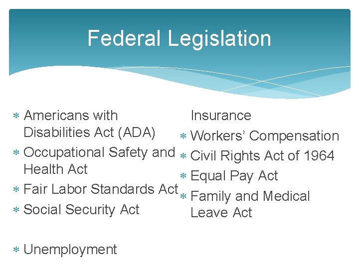 Federal Legislation Insurance Americans with Disabilities Act (ADA) Workers’ Compensation Occupational Safety and Civil