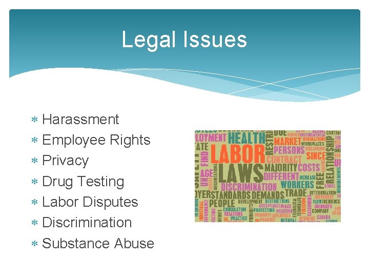 Legal Issues Harassment Employee Rights Privacy Drug Testing Labor Disputes Discrimination Substance Abuse 