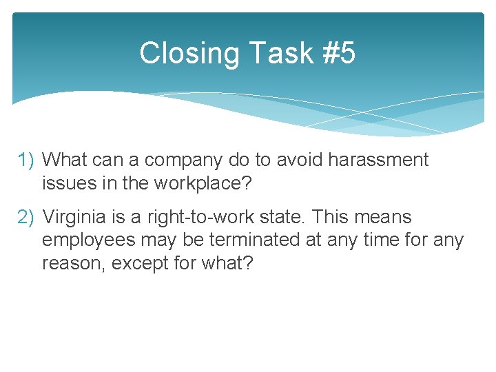 Closing Task #5 1) What can a company do to avoid harassment issues in